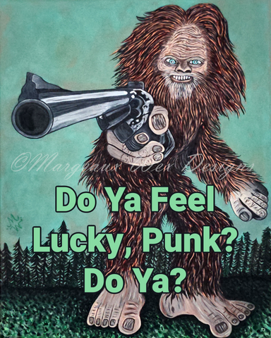 Dirty Hairy - Bigfoot With A Gun Art Print -Do Ya Feel Lucky?