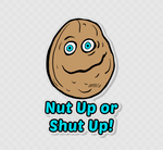 Nut Up or Shut Up Acrylic Pin