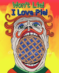 Pie Face "Won't Lie I Love Pie!" Art Print